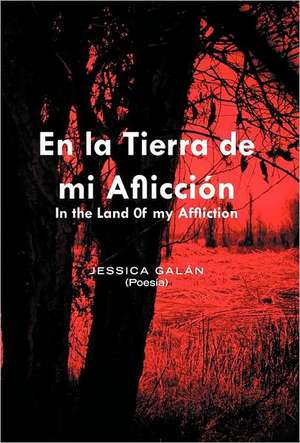 En La Tierra de Mi Afliccion de Jessica Galin