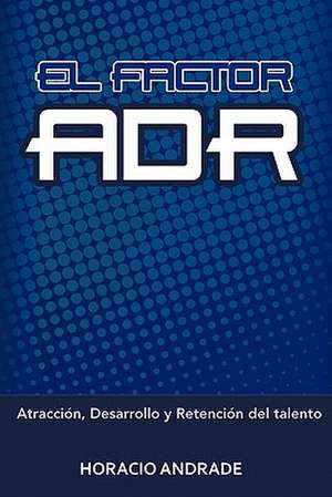 El Factor Adr de Horacio Andrade