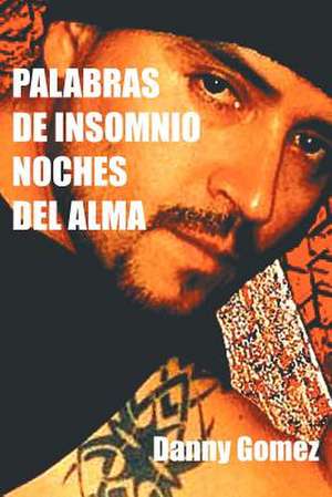 Palabras de Insomnio Noches del Alma de Danny Gomez