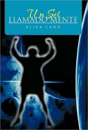 Un Ser Llamado Mente de Elisa Cano