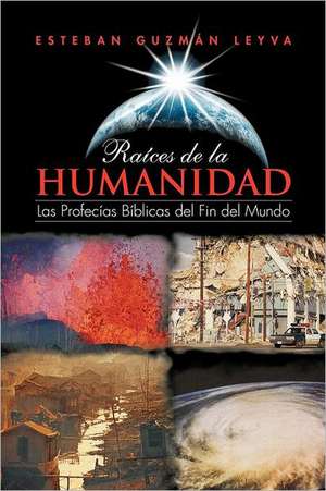 Ra Ces de La Humanidad de Esteban Guzm Leyva