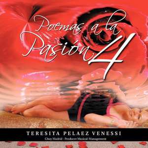 Poemas a la Pasion 4 de Teresita Pelaez Venessi