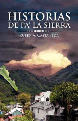 Historias de Pa' La Sierra de Rub N. a. Casta Eda