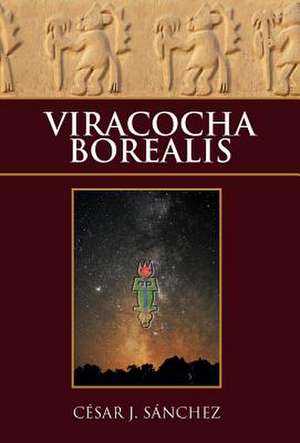 Viracocha Borealis de C. J. S. Nchez