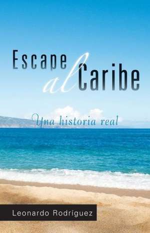 Escape Al Caribe de Leonardo Rodriguez