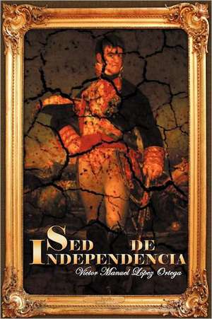 sed de Independencia de V. Ctor Manuel L. Pez Ortega