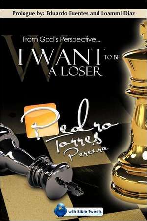 From God's Perspective... I Want to Be a Loser de Pedro Torres