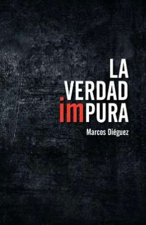 La Verdad Impura de Marcos Di Guez