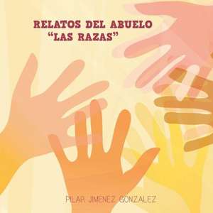 Relatos del Abuelo Las Razas de Pilar Jimenez Gonzalez