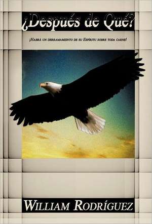 Despues de Que? de William Rodr Guez