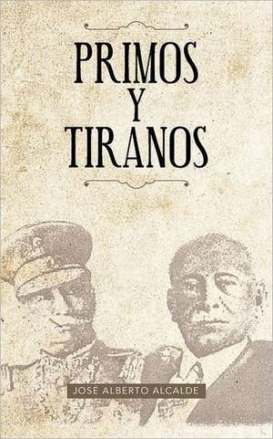 Primos y Tiranos de Jos Alberto Alcalde