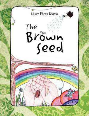 The Brown Seed de Liliam P. Rivera