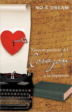 Ensayos Poeticos del Corazon a la Impresora de No-E Dream