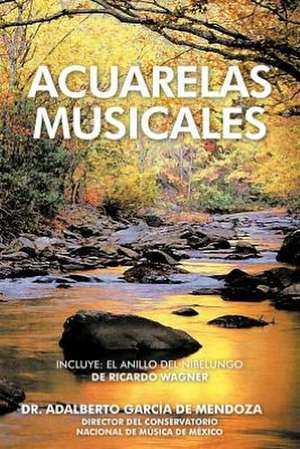 Acuarelas Musicales de Adalberto Garcia De Mendoza