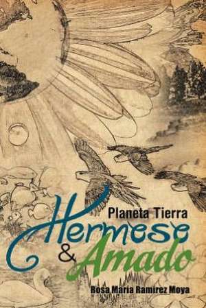 Planeta Tierra Hermoso y Amado de Rosa Mar Moya