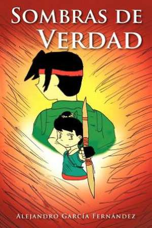 Sombras de Verdad de Alejandro Garc a. Fern Ndez