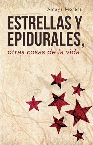 Estrellas y Epidurales, Otras Cosas de La Vida de Amaya Morera