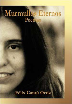 Murmullos Eternos de F LIX Cant Ortiz