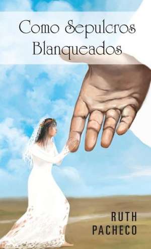 Como Sepulcros Blanqueados de Ruth Pacheco