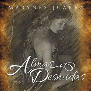 Almas Desnudas de Marynes Juarez