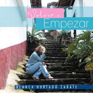 Volver a Empezar de Zarate, Blanca Hurtado