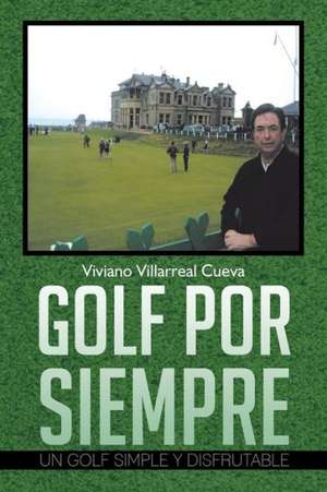 Golf Por Siempre de Viviano Villarreal Cueva