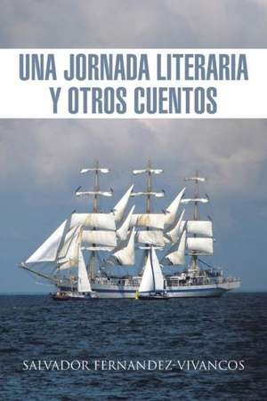 Una Jornada Literaria y Otros Cuentos de Salvador Fernandez-Vivancos