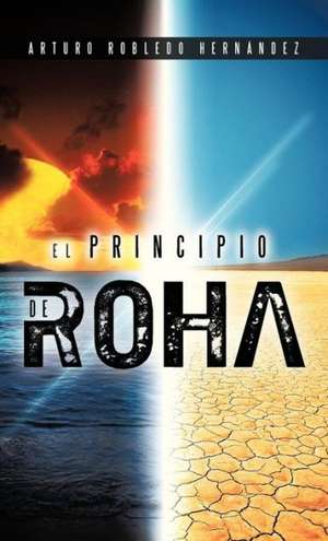 El Principio de Roha de Arturo Robledo Hernandez