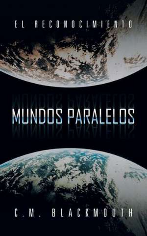 Mundos Paralelos de C. M. Blackmouth