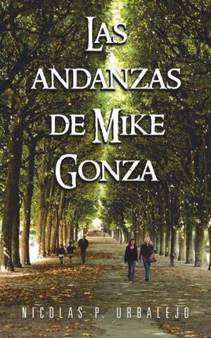 Las Andanzas de Mike Gonza de Nicolas P. Urbalejo