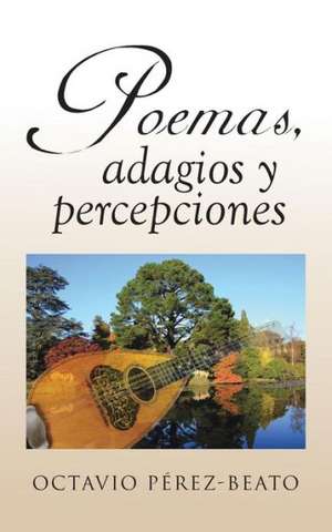 Poemas, Adagios y Percepciones de Octavio Perez-Beato