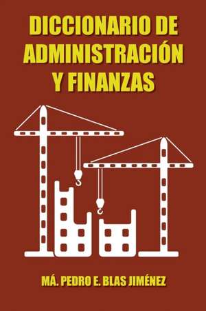 Diccionario de Administracion y Finanzas de Ma Pedro E. Blas Jimenez