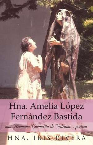 Hna. Amelia Lopez Fernandez Bastida de Hna Iris Rivera