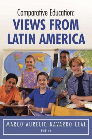 Comparative Education: Views from Latin America de Marco Aurelio Navarro Leal