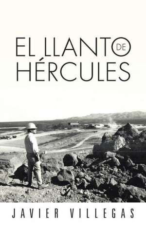 El Llanto de Hercules de Javier Villegas