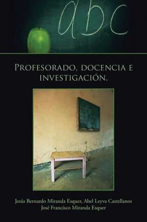 Profesorado, Docencia E Investigacion. de Jesus Bernardo Miranda Esquer