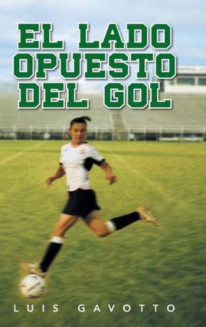 El Lado Opuesto del Gol de Luis Gavotto