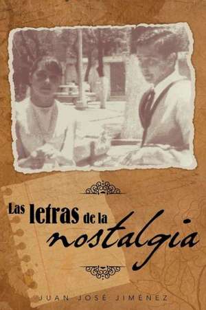 Las Letras de La Nostalgia de Juan Jose Jimenez