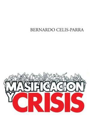 Masificacion y Crisis de Bernardo Celis-Parra