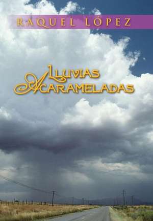 Lluvias Acarameladas de Raquel Lopez