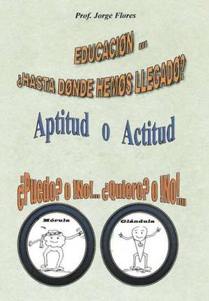 Educacion Hasta Donde Hemos Llegado? de Prof Jorge Flores