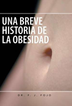 Una Breve Historia de La Obesidad de F. J. Fojo