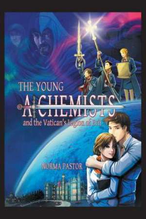 The Young Alchemists and the Vatican's Legion of Evil. de Norma Pastor