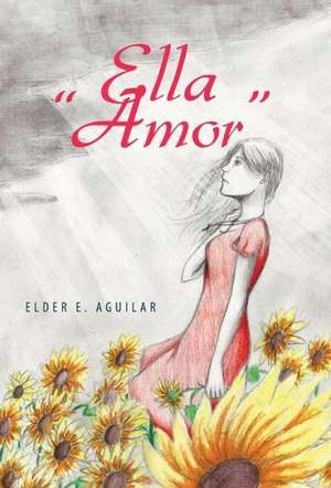 Ella "Amor" de Elder Eroy Aguilar Penagos