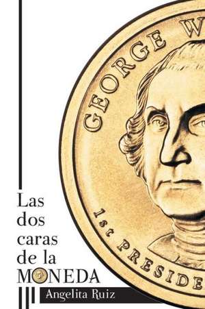 Las DOS Caras de La Moneda de Angelita Ruiz