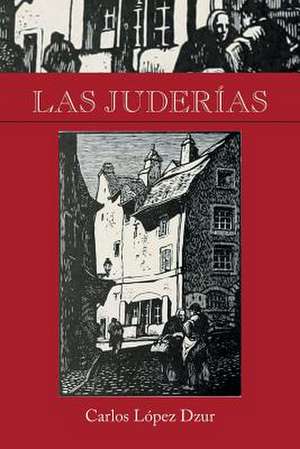 Las Juderias de Carlos Lopez Dzur