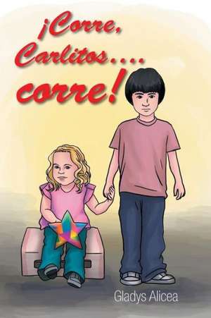 Corre, Carlitos .Corre! de Gladys Alicea