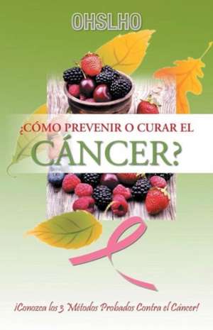 Como Prevenir O Curar El Cancer? de Ohslho Shree