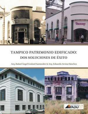 Tampico, Patrimonio Edificado de Rafael Angel Godard