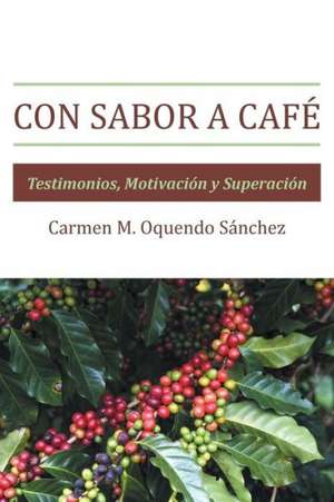 Con Sabor a Cafe de Carmen Milagros Oquendo Sanchez